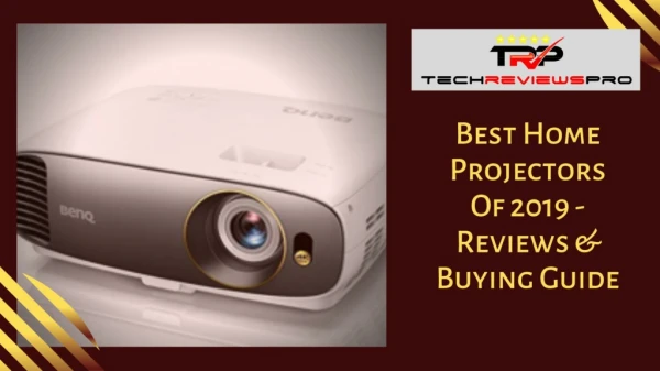 Find Here The Best Projector Reviews | Techreviewspro