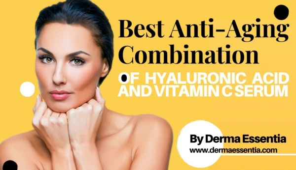 Best Anti-Aging Combination Hyaluronic Acid and Vitamin C Serum