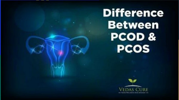 What is the Difference between PCOD and PCOS