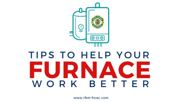Tips to Help Your Furnace Work Better
