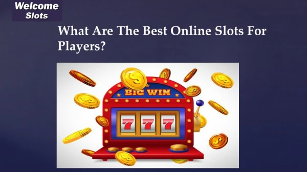 What Are The Best Online Slots For Players?