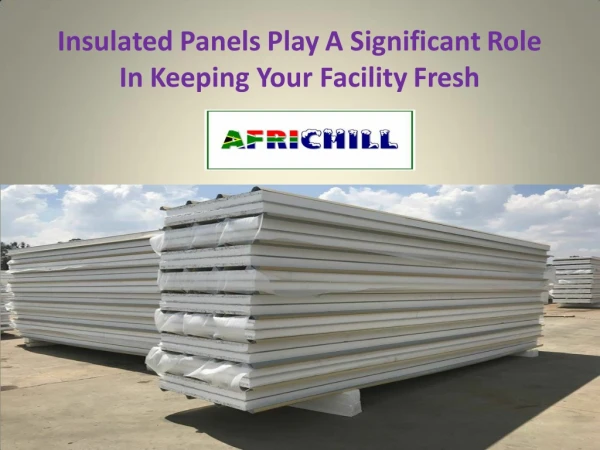 Insulated Panels Play A Significant Role In Keeping Your Facility Fresh