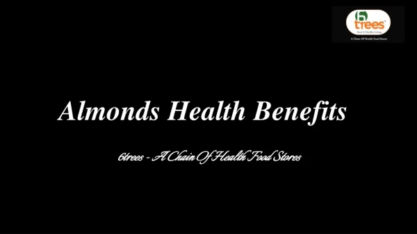 Almonds health benefits - 6trees