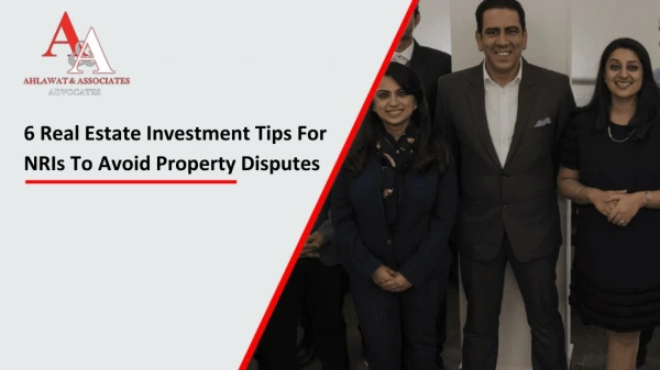 6 Real Estate Investment Tips For NRIs To Avoid Property Disputes