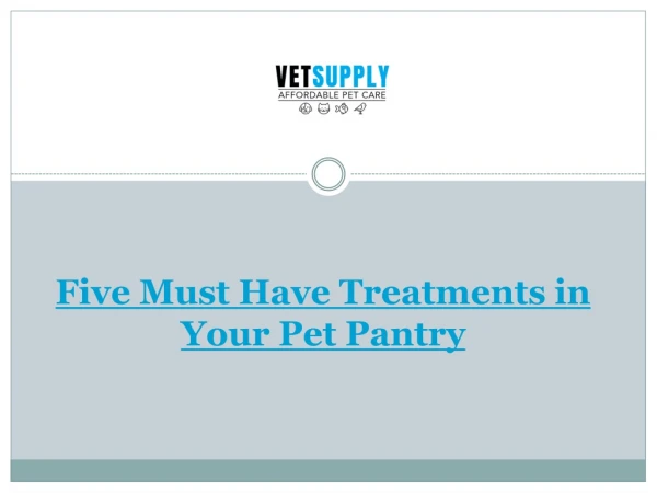 Five Must Have Treatments in Your Pet Pantry