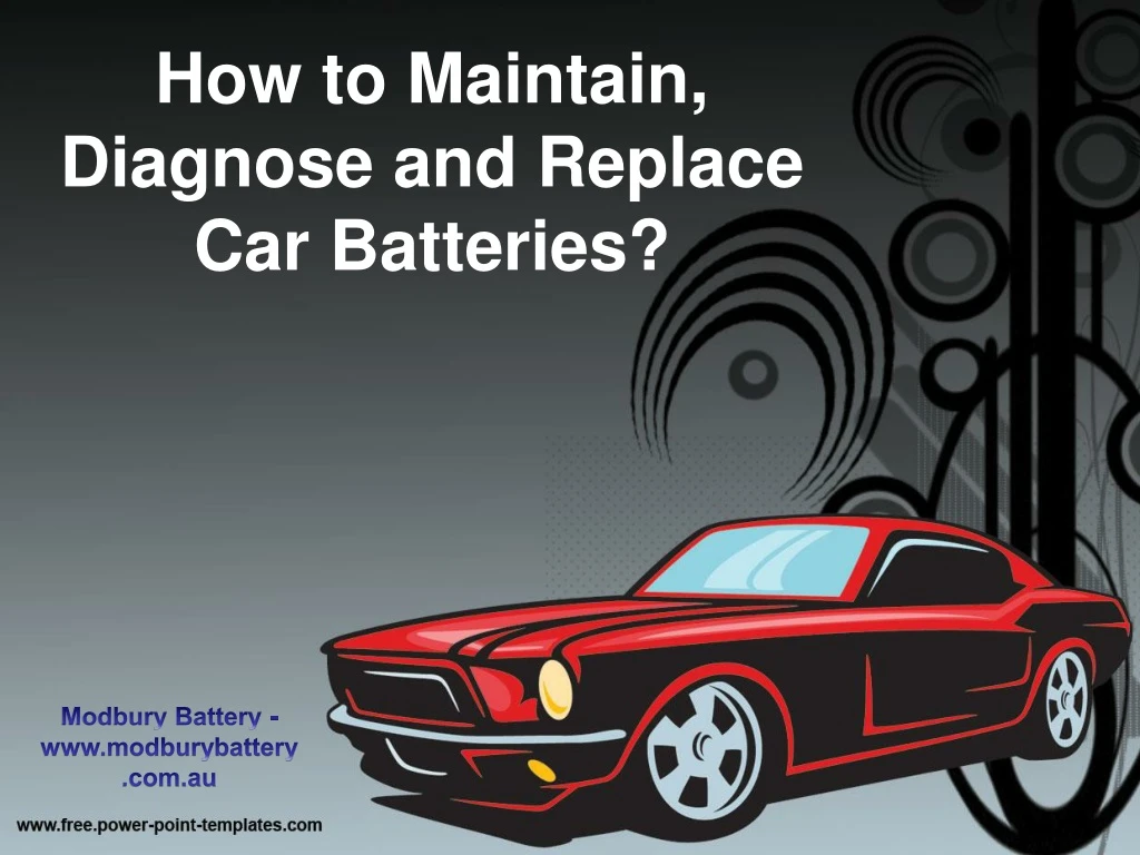 how to maintain diagnose and replace car batteries