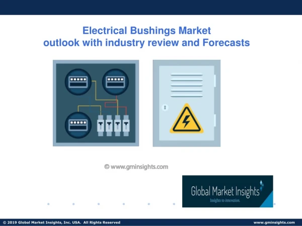 Electrical Bushings Market Demand, Supply, Growth & Forecast By 2019-2025