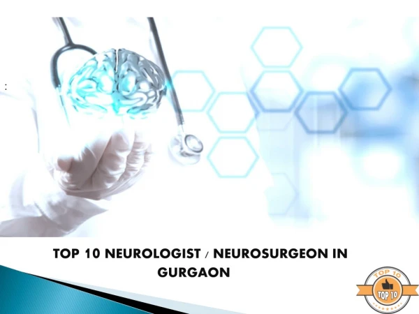 TOP 10 NEUROLOGIST / NEUROSURGEON IN GURGAON