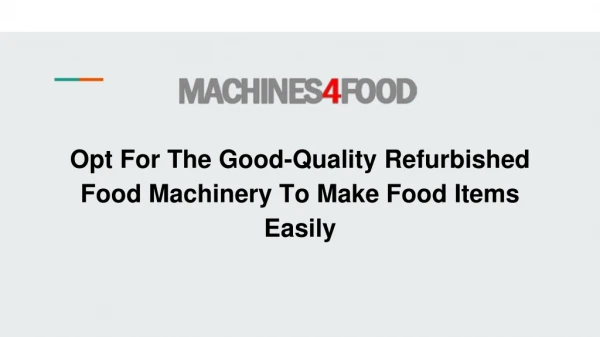 Opt For The Good-Quality Refurbished Food Machinery To Make Food Items Easily