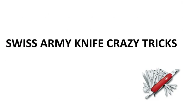 Secret of Swiss Army Knife - Tips & Tricks