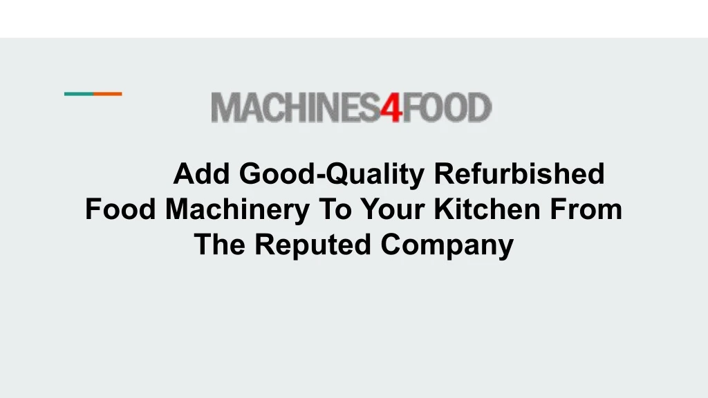 add good quality refurbished food machinery