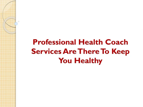 Professional Health Coach Services Are There To Keep You Healthy