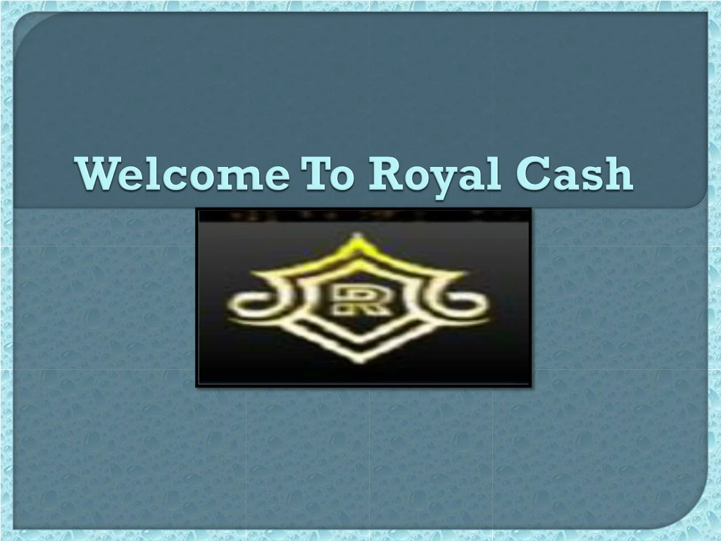 welcome to royal cash