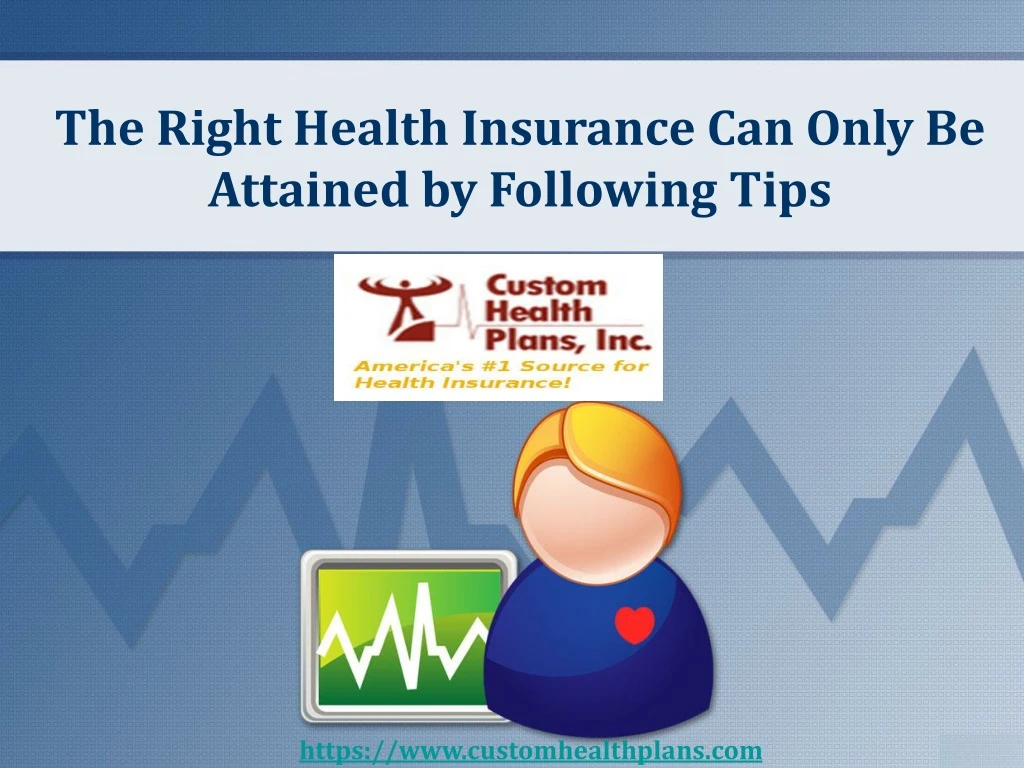 the right health insurance can only be attained by following tips