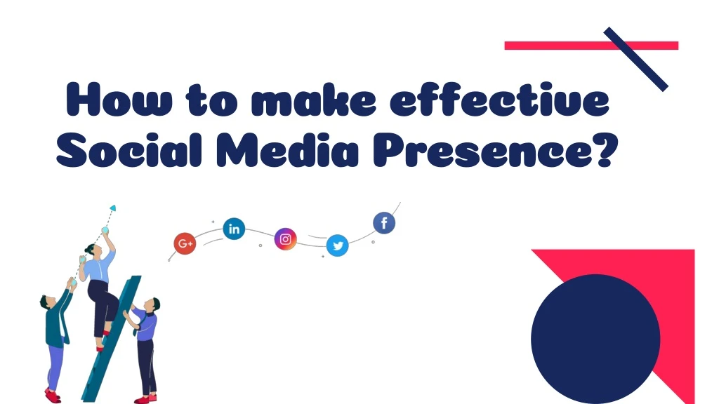 how to make effective social media presence