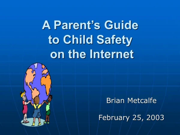 A Parent s Guide to Child Safety on the Internet