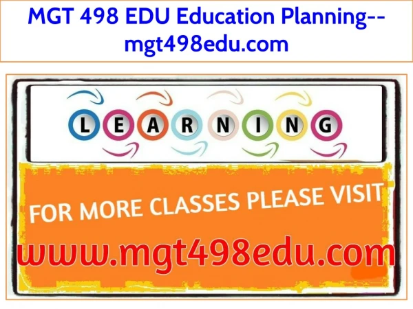 MGT 498 EDU Education Planning--mgt498edu.com