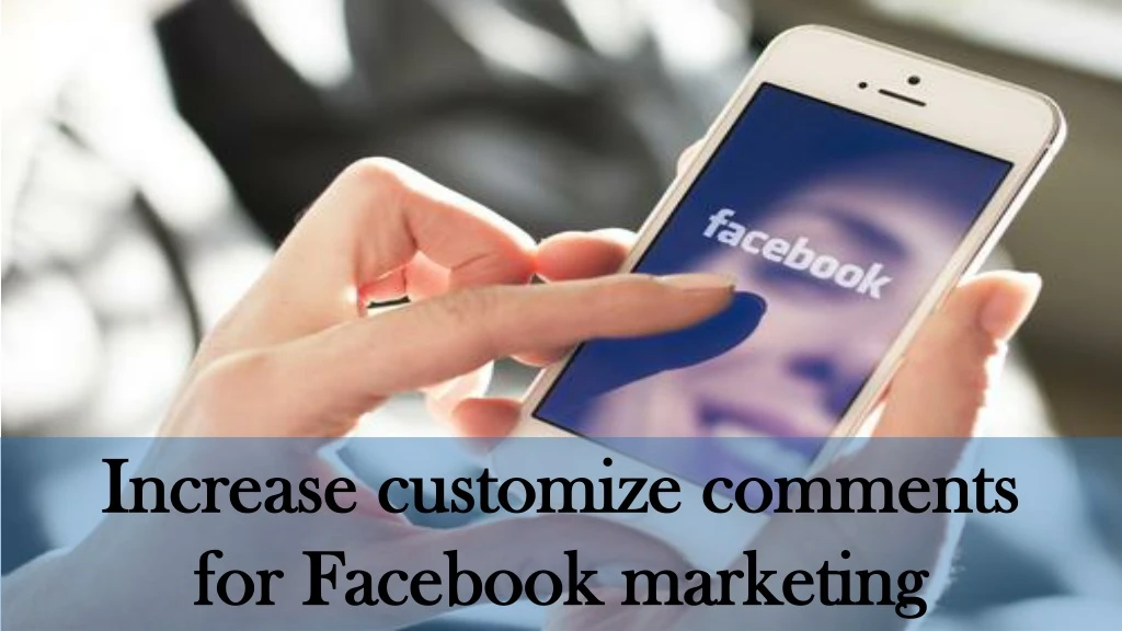 increase customize comments for facebook marketing