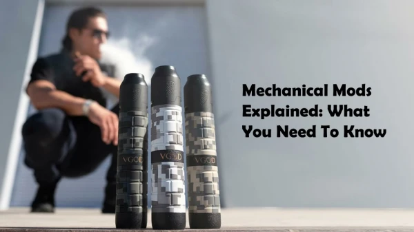 What You Should Know About Mechanical Mods