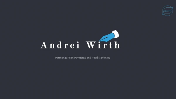 Andrei Wirth - Possesses Exceptional Project Management Abilities