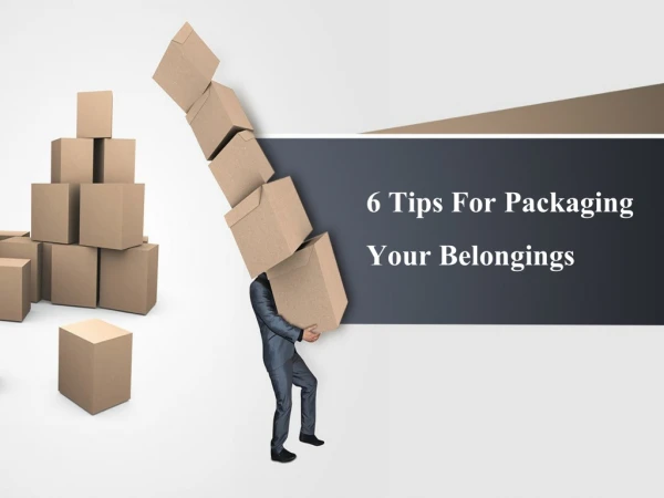 6 Tips For Packaging Your Belongings