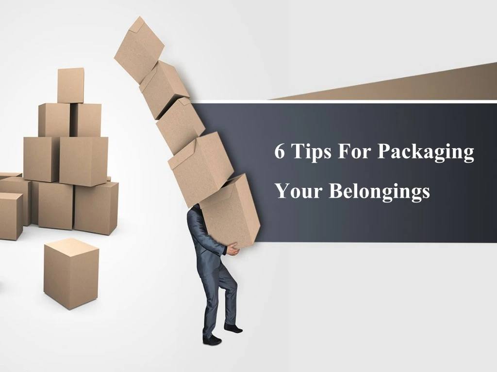 6 tips for packaging your belongings