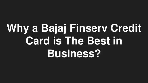 Why a Bajaj Finserv Credit Card is The Best in Business?