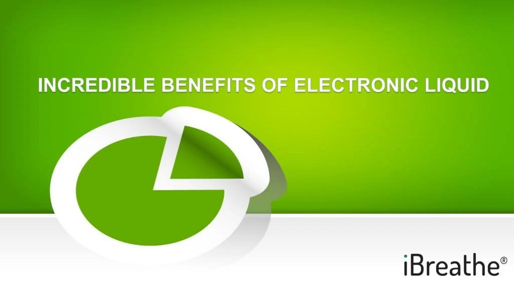 incredible benefits of electronic liquid