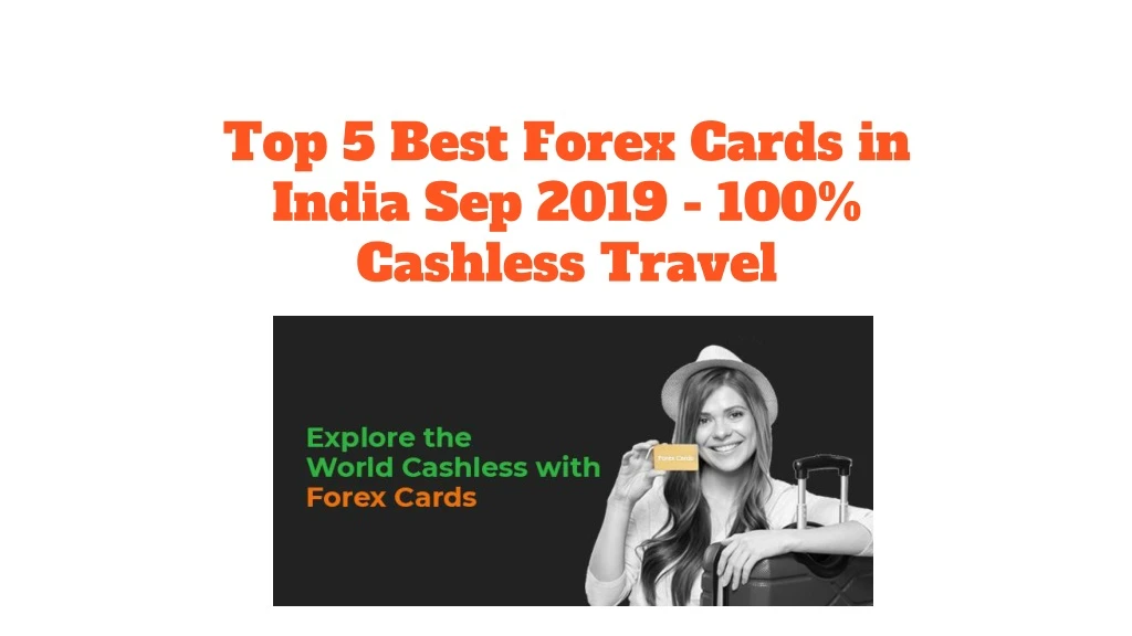 top 5 best forex cards in india sep 2019 100 cashless travel