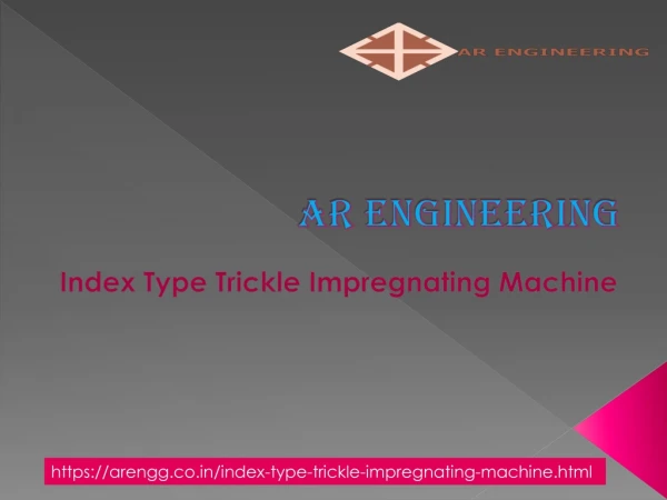 Index Type Trickle Impregnating Machine Manufacturer In India - ARENGG.CO.IN