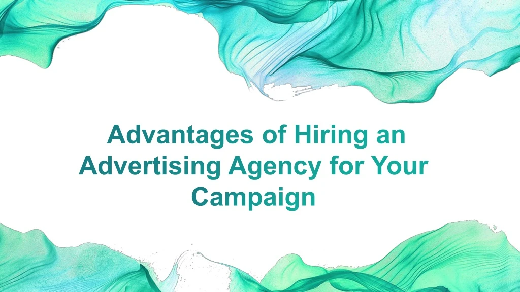 advantages of hiring an advertising agency