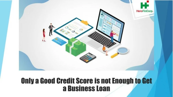 Only a Good Credit Score is not Enough to Get a Business Loan