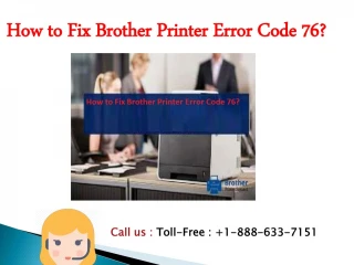 Comprehensive Guide To Fix Brother Printer Error Code 76 - slide 1