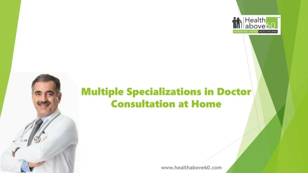 Multiple Specializations in Doctor Consultation at Home