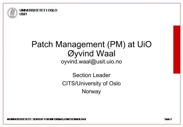 Patch Management PM at UiO yvind Waal oyvind.waalusit.uio.no