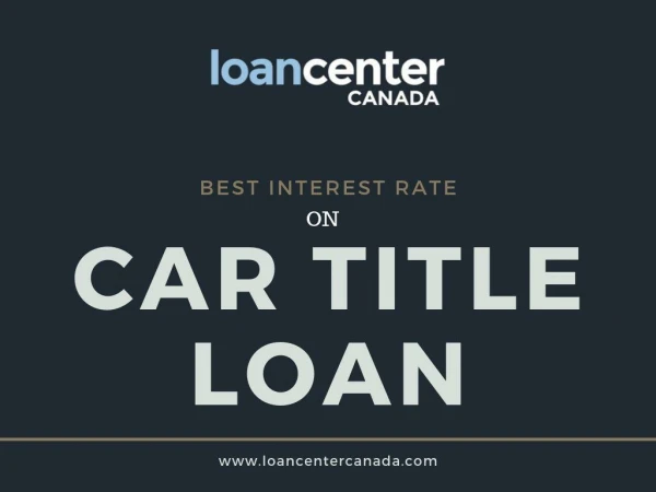 Quick approval car title loans with Best Interest Rate