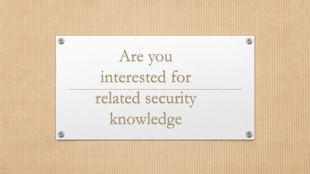 are you interested for related security knowledge