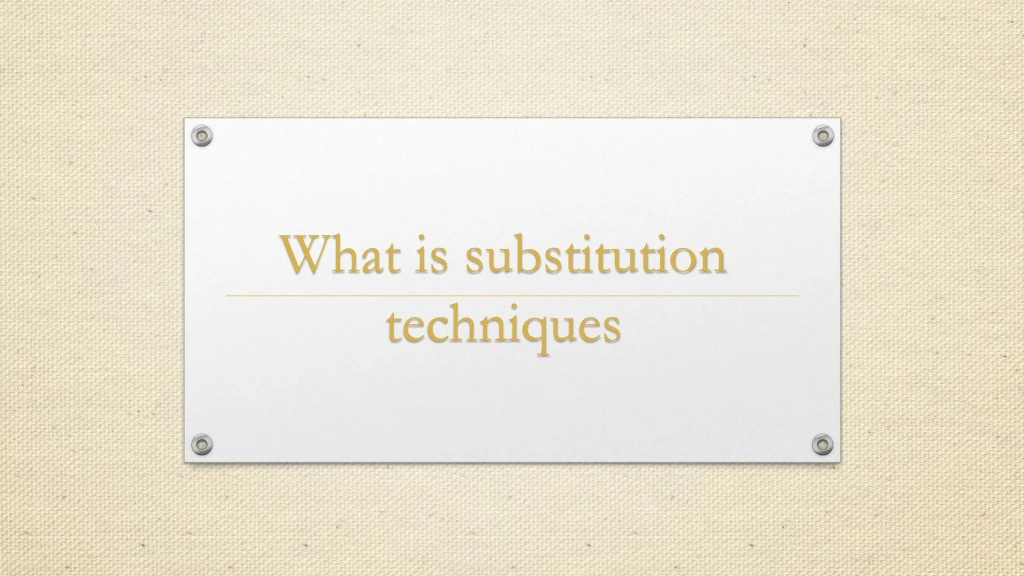 what is substitution techniques