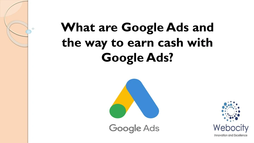 what are google ads and the way to earn cash with google ads