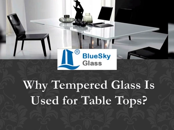 Why Tempered Glass Is Used for Table Tops?