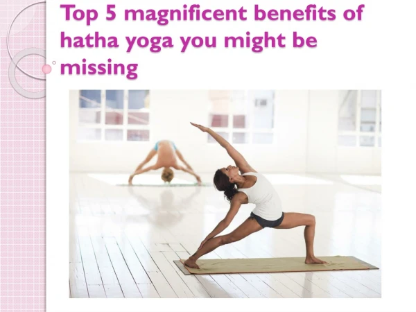 Top 5 magnificent benefits of hatha yoga you might be missing