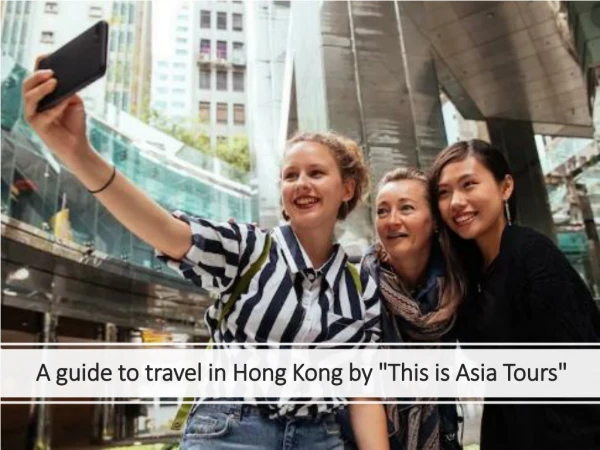 A guide to travel in Hong Kong by "This is Asia Tours"