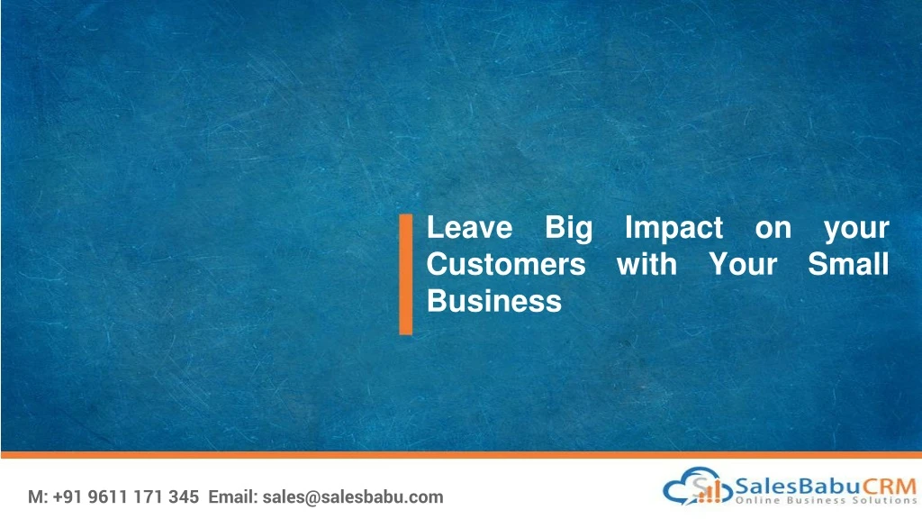 leave big impact on your customers with your