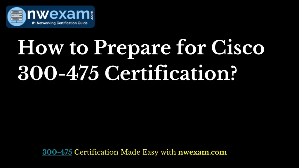 how to prepare for cisco 300 475 certification