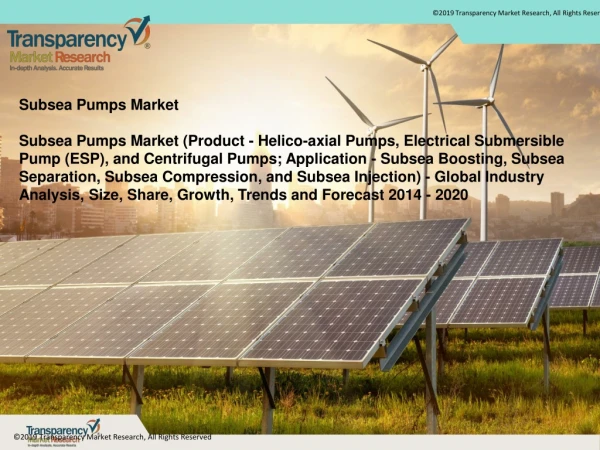 Subsea Pumps Market-Global Industry Analysis, Size, Share, Growth, Trends and Forecast 2014 - 2020