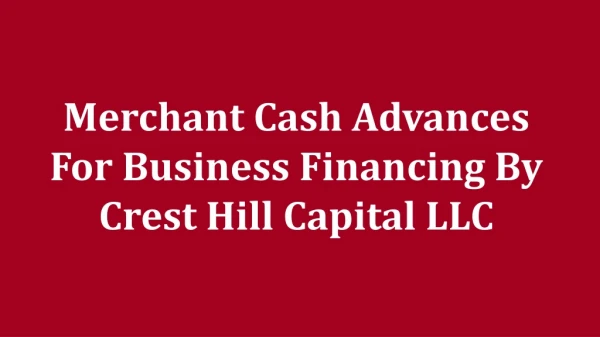 Merchant Cash Advances For Business Financing By Crest Hill Capital LLC