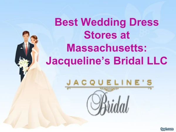 Best Bridal Gowns Shopping at Jacqueline’s Bridal LLC