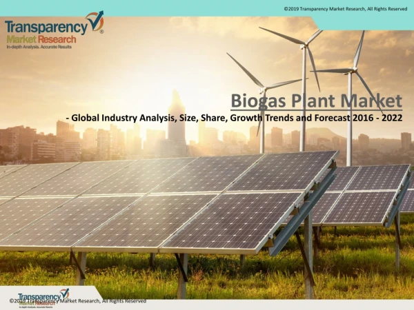 Biogas Plant Market- Global Industry Analysis, Size, Share, Growth Trends and Forecast 2016 - 2022