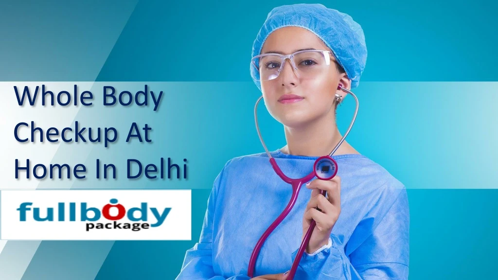 whole body checkup at home in delhi
