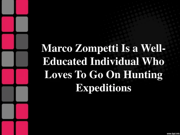 Marco Zompetti Is a Well-Educated Individual Who Loves To Go On Hunting Expeditions